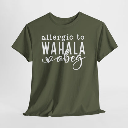 Allergic to WAHALA Unisex Cotton Tee Shirt TShirt