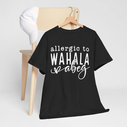 Allergic to WAHALA Unisex Cotton Tee Shirt TShirt