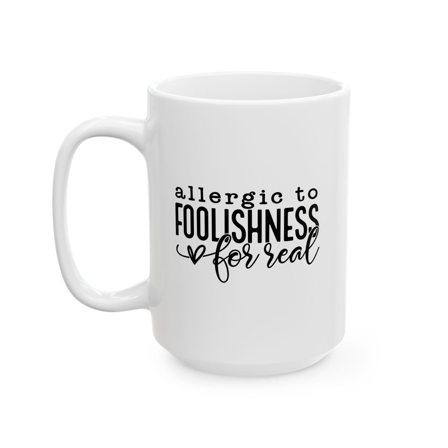 Allergic to Foolishness White Coffee Mug (2 Sizes)