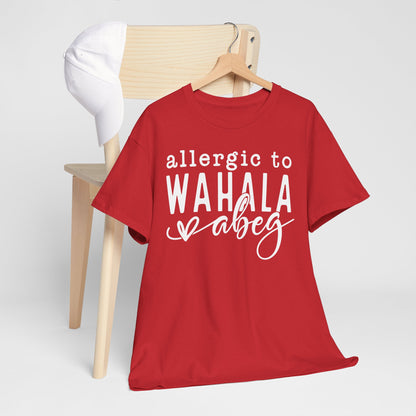 Allergic to WAHALA Unisex Cotton Tee Shirt TShirt
