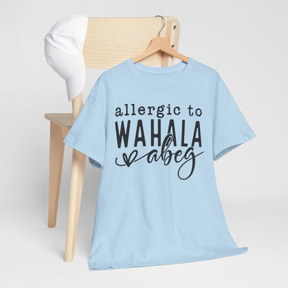 Allergic to WAHALA Unisex Cotton Tee Shirt TShirt