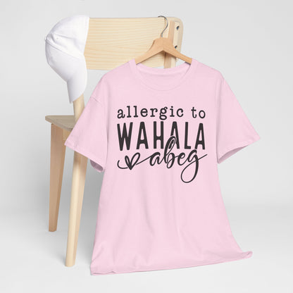 Allergic to WAHALA Unisex Cotton Tee Shirt TShirt