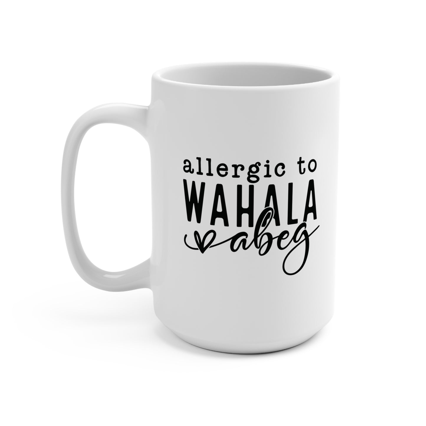 Allergic to Wahala Abeg Coffee Mug 15oz