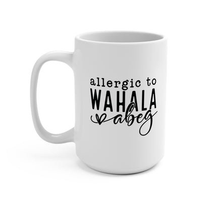 Allergic to Wahala Abeg Coffee Mug 15oz