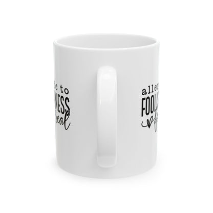Allergic to Foolishness White Coffee Mug (2 Sizes)