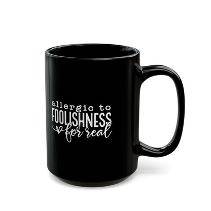 Allergic to Foolishness Black Coffee Mug (2 Sizes)