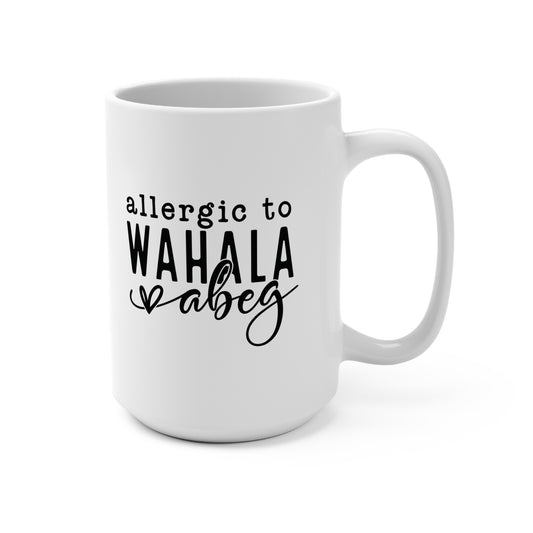 Allergic to Wahala Abeg Coffee Mug 15oz