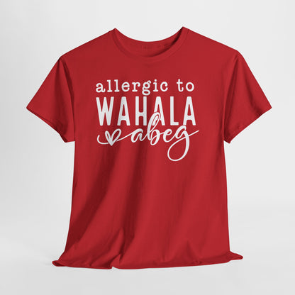 Allergic to WAHALA Unisex Cotton Tee Shirt TShirt