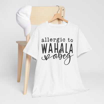 Allergic to WAHALA Unisex Cotton Tee Shirt TShirt