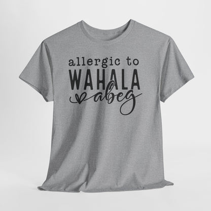 Allergic to WAHALA Unisex Cotton Tee Shirt TShirt