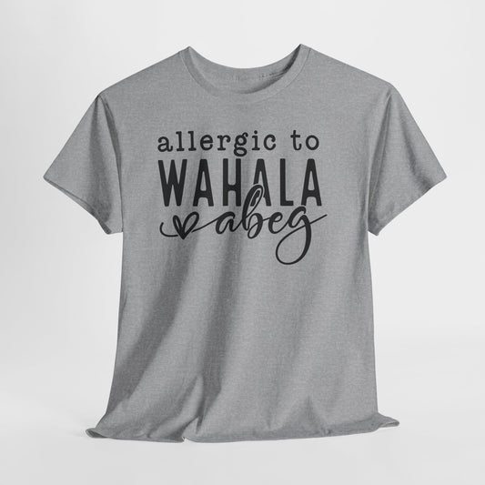 Allergic to WAHALA Unisex Cotton Tee Shirt TShirt