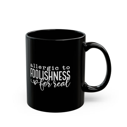 Allergic to Foolishness Black Coffee Mug (2 Sizes)