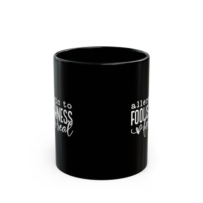 Allergic to Foolishness Black Coffee Mug (2 Sizes)