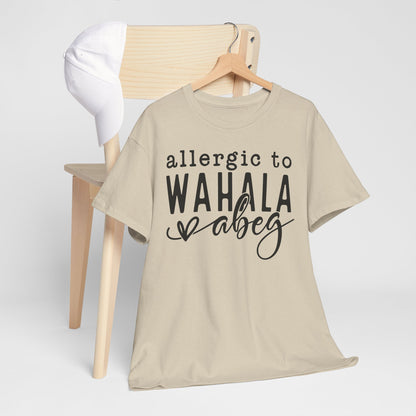 Allergic to WAHALA Unisex Cotton Tee Shirt TShirt