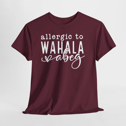 Allergic to WAHALA Unisex Cotton Tee Shirt TShirt