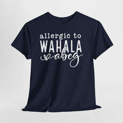 Allergic to WAHALA Unisex Cotton Tee Shirt TShirt