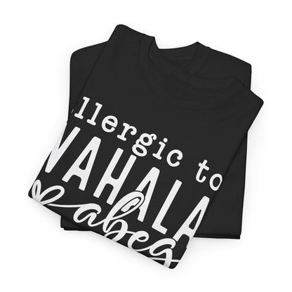 Allergic to WAHALA Unisex Cotton Tee Shirt TShirt