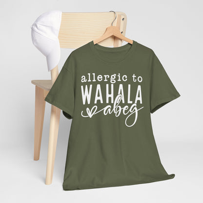 Allergic to WAHALA Unisex Cotton Tee Shirt TShirt