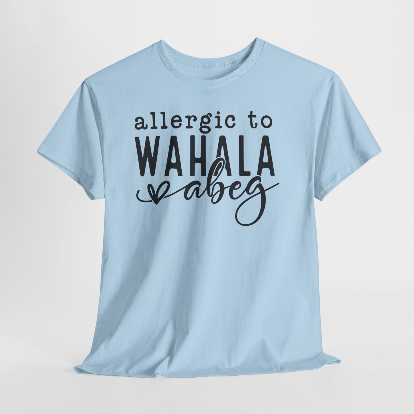 Allergic to WAHALA Unisex Cotton Tee Shirt TShirt
