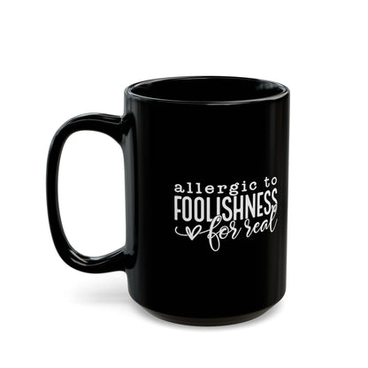 Allergic to Foolishness Black Coffee Mug (2 Sizes)