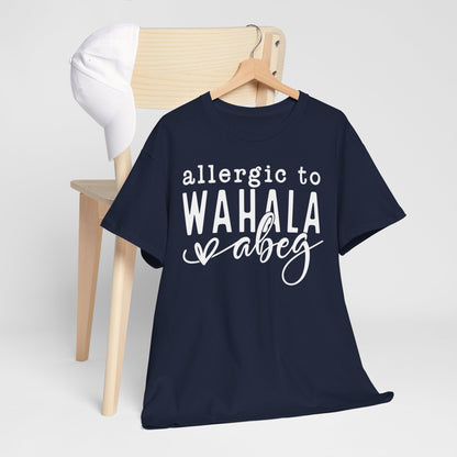 Allergic to WAHALA Unisex Cotton Tee Shirt TShirt