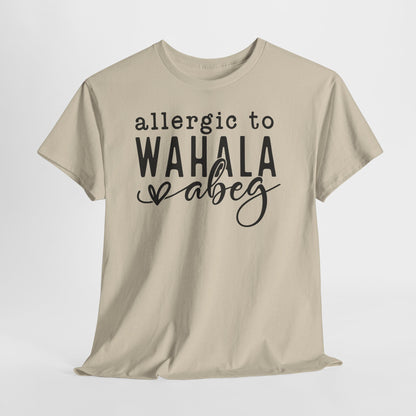 Allergic to WAHALA Unisex Cotton Tee Shirt TShirt